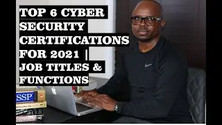 TOP 6 CYBER SECURITY CERTIFICATIONS FOR 2021 | JOB TITLES & FUNCTIONS