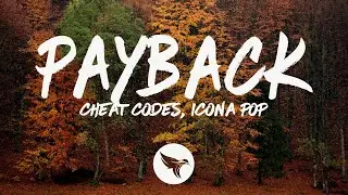 Cheat Codes feat. Icona Pop - Payback (Lyrics)