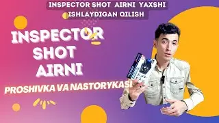 INSPECTOR SHOT AIRNI PROSHIVKA VA NASTROYKA QILISH