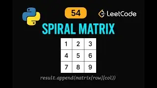 LeetCode 54: Spiral Matrix | Python Solution | Matrix Traversal