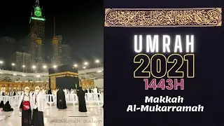 Suasana Umrah 2021 | 1443H di Makkah Al-Mukarramah