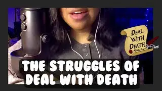 The Struggles of Creating Deal With Death