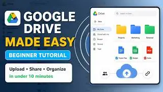 Google Drive Tutorial for Beginners: Upload, Share & Organize Files in 10 Minutes