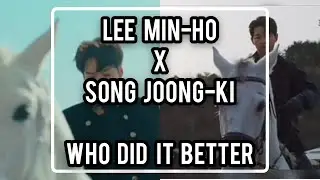 Lee min-ho x song joong-ki/who did it better🐎🐎