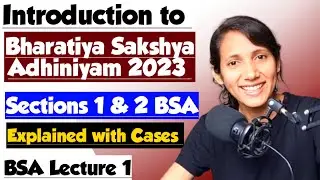 BSA Lecture 1 | Section 1 and Section 2 of Bharatiya Sakshya Adhiniyam 2023 explained with cases