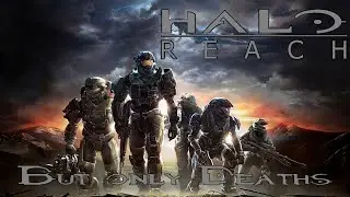 Halo Reach But It's Only Deaths