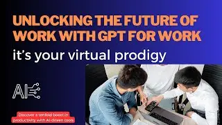 Unlocking the Future of Work with GPT for Work.