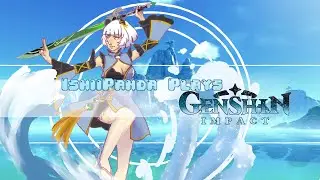 IshiiPanda: Genshin Impact Highlights!