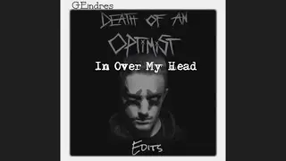 “In Over My Head” Video Edit +Lyrics  (grandson) (GEndres)