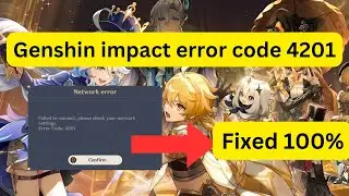 Genshin impact error code 4201- Fixed 100% in 1Min