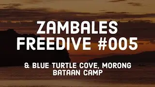 Zambales Freedive #005 (with Blue Turtle Cove, Morong Bataan Camping)