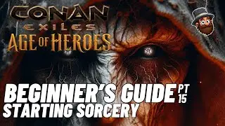Conan Exiles - 2024 Guide  - Pt. 15: Starting Sorcery