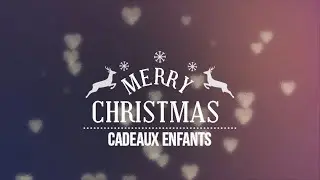 Cadeaux Noel Enfants 2022 !