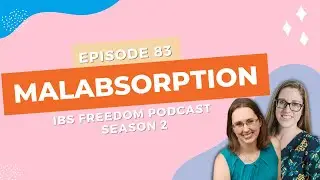 Malabsorption -  IBS Freedom Podcast #183