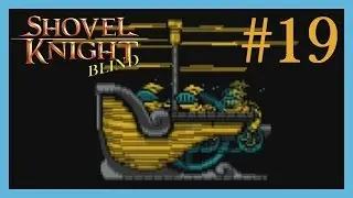 Shovel Knight BLIND - Episode 19: "Ride the Winds!"
