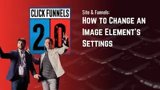 How to Change an Image Element Settings in ClickFunnels 2.0