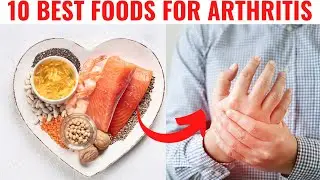 Top 10 Best Foods for People with Arthritis and Osteoarthritis
