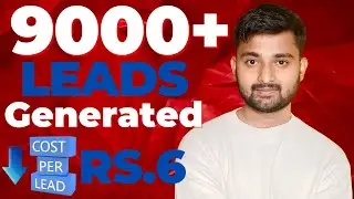 9000+ Leads Generated with CPL Rs.6 | Strategy Reveled | How To Reduce Cost Per Lead on Facebook Ads