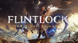 Flintlock: The Siege of Dawn - Первый взгляд на игру