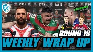 NRL SuperCoach 2024: WEEKLY WRAP UP [ROUND 18]