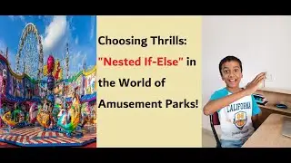 E-18 : Choosing Thrills: Nested If-Else in the World of Amusement Parks!