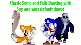 Classic Sonic and Tails Dancing with Spy from Team Fortress 2 and sans default dancing