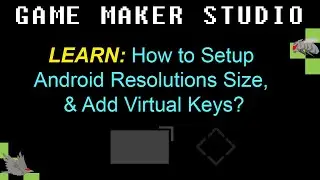 GMS 4.1: How to Setup Android Resolutions Size, & Add Virtual Keys?