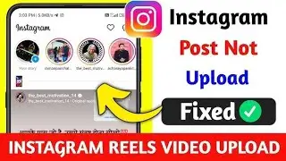 Video Can't Be Posted On Instagram 2025 Problem Solved | Instagram Reel Upload Problem Fix 