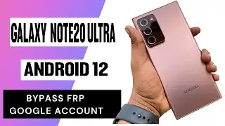 Samsung Galaxy Note 20 Ultra 5g FRP Bypass Android 12 Last Security 2022