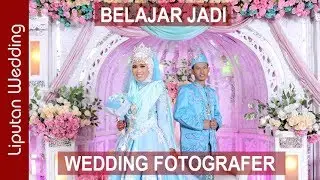 BELAJAR JADI WEDDING FOTOGRAFER DI KELAS PHOTO AKALILI VLOG # 61