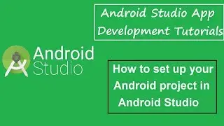 Android Studio Tutorials - 2 - SETTING UP YOUR PROJECT