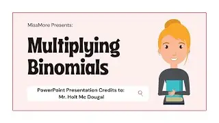 Lesson 3 | Multiplying Binomials | MissMore
