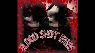 BLOOD SHOT EYES (OFFCIAL SONG)