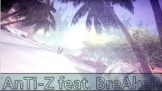 [DM] AnTi-Z ft. BreAkeR - Destruction II