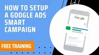 How To Setup A Google Ads Smart Campaign