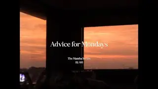 Advice for Mondays Vol. 31