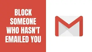 How to block someone on Gmail who hasn't emailed you