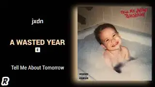jxdn - A Wasted Year