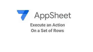 AppSheet Execute An Action On a Set of Rows