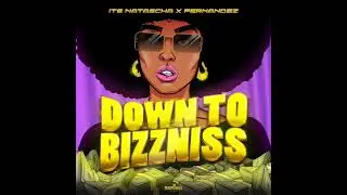 Its Natascha - Down to Bizzniss (Produced by Fernandez) [Official Audio]