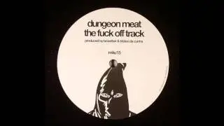 Dungeon Meat - The F**k Off Track [My Love Is Underground - MILU15]