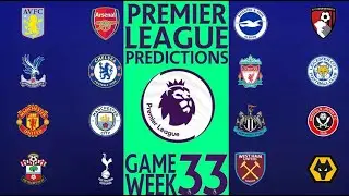 The Premier League Predictions For Week 33