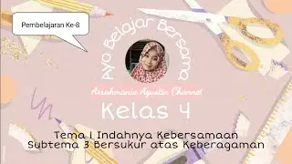 Pembelajaran Ke 8  | Tema 1 Indahnya Kebersamaan, Subtema 3 Bersukur atas Keberagaman Kelas 4