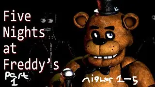 Let's play five nights at freddy's. Part 1, nights 1-5 beaten + all jumpscare's.