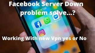 how to solve Facebook down servers/Fb whatsapp Instagram problem solve with new vpn yes or no
