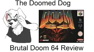 The Doomed Dog: Brutal Doom 64 Review