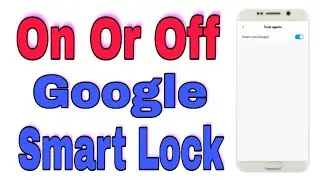 how to on or off Google smart lock | Google smart lock on/off kaise kare | new trick | 2019