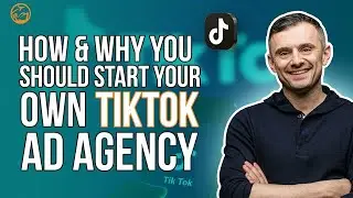 How & Why You Should Start Your Own TikTok  Ad Agency