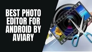 Best Photo Editor for Android by Aviary