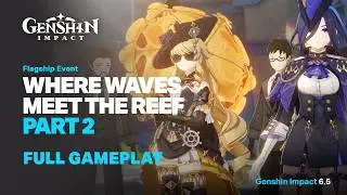 Where Waves Meet the Reef Story Event Day 2 Full Gameplay - Genshin Impact 6.5